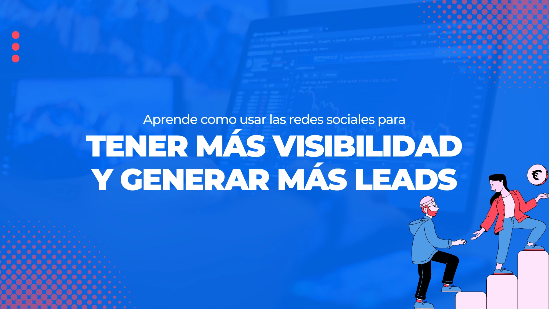 Cómo Usar Las Redes Sociales Para Tener Más Visibilidad